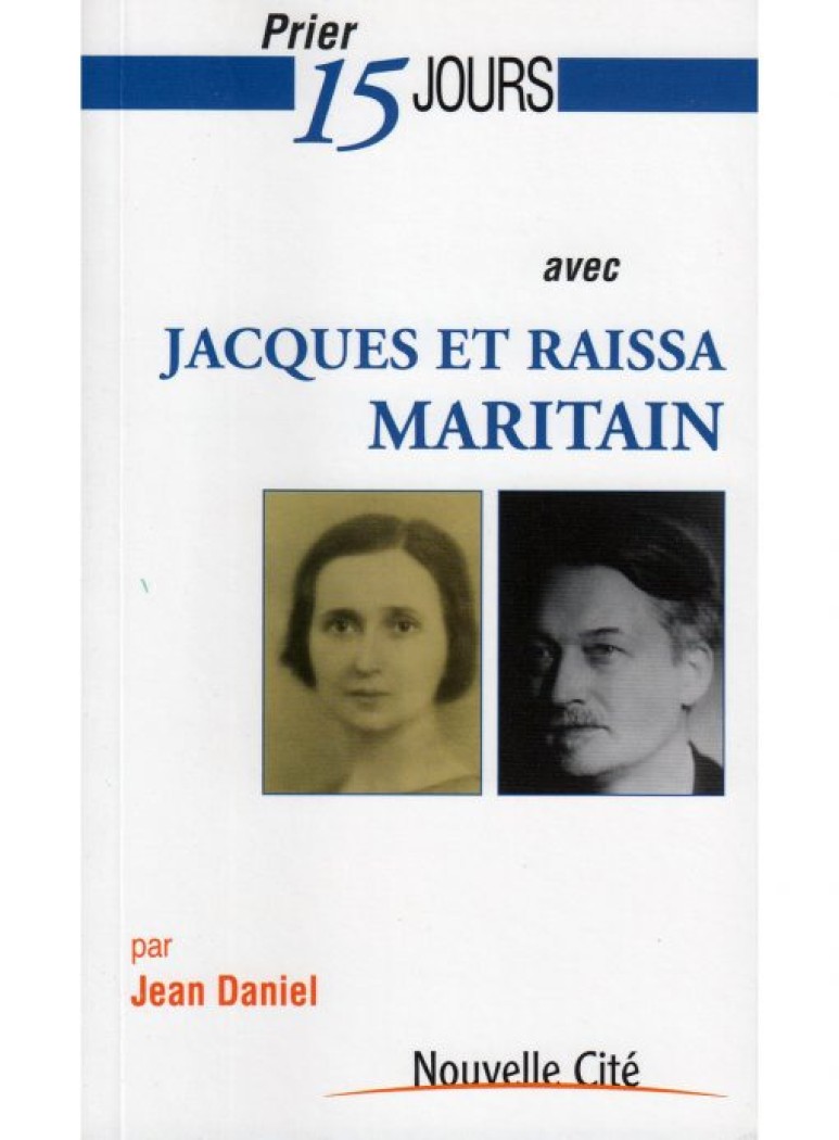 Prier 15 jours avec Jacques et Raïssa Maritain n°133 - paroisse.com