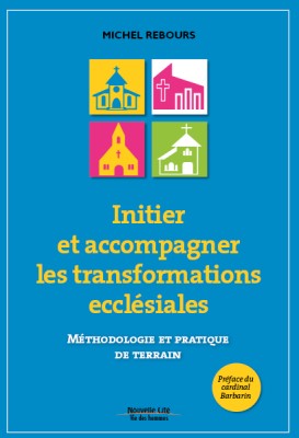 Initier et accompagner les transformations ecclésiales