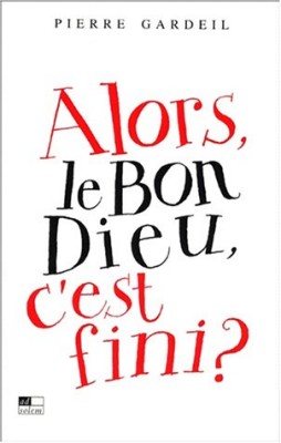 Alors, le bon Dieu, c'est fini?