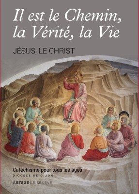 Il est le Chemin, la Vérité, la Vie