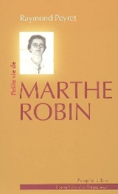 Petite vie de Marthe Robin
