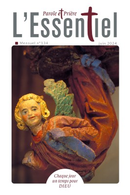 Parole et Prière L'ESSENTIEL n°134 juin 2024