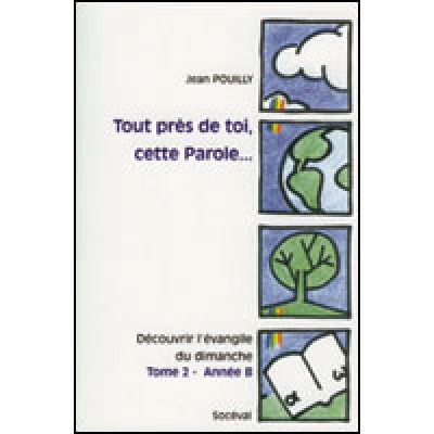 Tout près de toi, cette Parole… Tome 2 - Année B