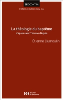 La théologie du baptême d’après saint Thomas d’Aquin