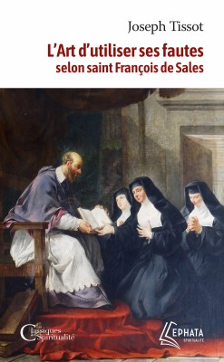 L'Art d’utiliser ses fautes d'après saint François de Sales