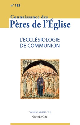 Connaissance des Pères de l'Eglise n°182 avril-juin 2026