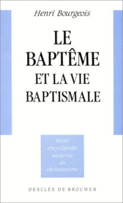 Le baptême et la vie baptismale
