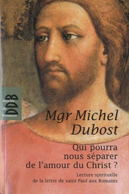 Qui pourra nous séparer de l'amour du Christ ?