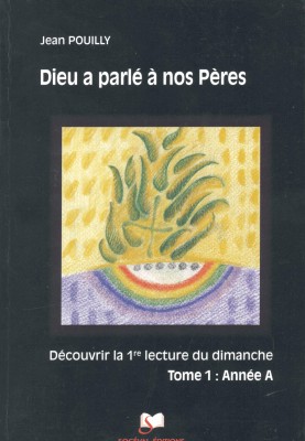 Dieu a parlé à nos Pères Tome 1 - Année A