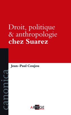 Droit, politique et anthropologie chez Suarez