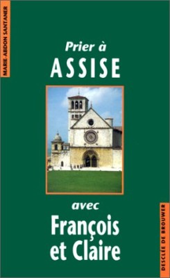 Prier à Assise avec François et Claire