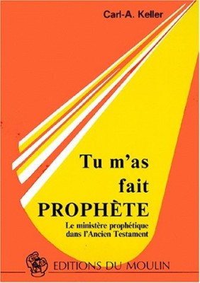 Tu m'as fait prophète