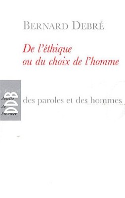 De l'éthique ou le choix de l'homme
