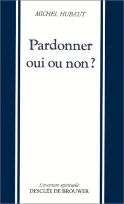Pardonner oui ou non ?