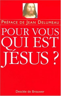 Pour vous, qui est Jésus ?