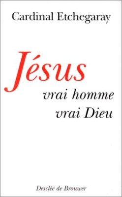 Jésus, vrai homme et vrai Dieu