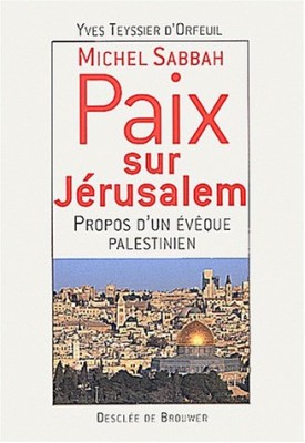 Paix sur Jérusalem, propos d'un évêque palestinien