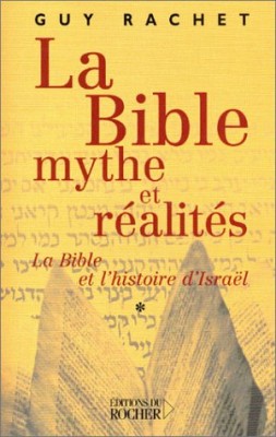 La Bible : mythe et réalités, tome 1