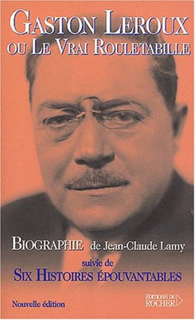 Gaston Leroux ou Le Vrai Rouletabille, - paroisse.com