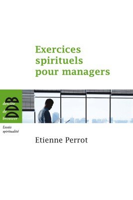Exercices spirituels pour managers