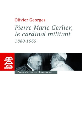 Pierre-Marie Gerlier, le cardinal militant