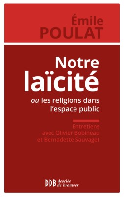 Notre laïcité ou les religions dans l'espace public