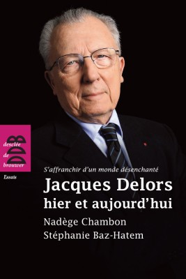 Jacques Delors hier et aujourd'hui