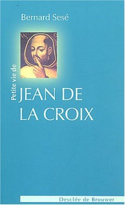 Petite Vie de Saint Jean de la Croix