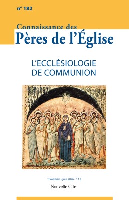 Connaissance des Pères de l'Eglise n°182 avril-juin 2026
