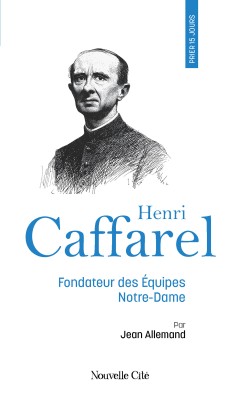 Prier 15 jours avec Henri Caffarel