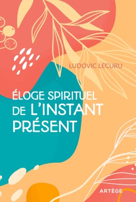 Eloge spirituel de l'instant présent