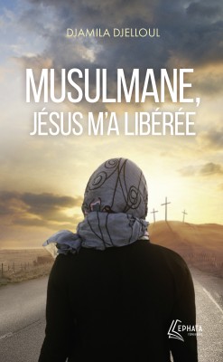 Musulmane, Jésus m’a libérée