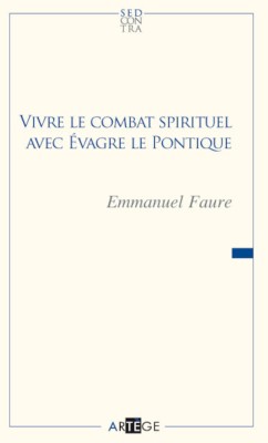 Vivre le combat spirituel avec Évagre le Pontique